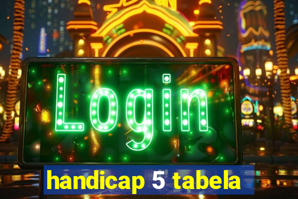 handicap 5 tabela